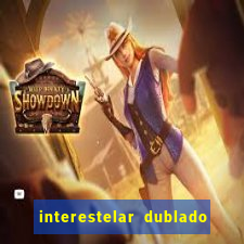 interestelar dublado 4k interestelar filme completo dublado 4k